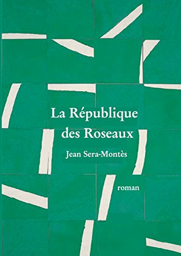 Beispielbild fr LA REPUBLIQUE DES ROSEAUX: LA REPUBLIQUE DES ROSEAUX (0000) SERA-MONTES JEAN zum Verkauf von BIBLIO-NET