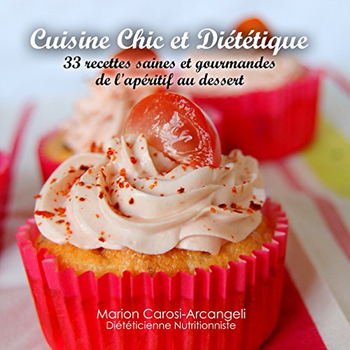 9782322037407: Cuisine Chic et Dittique: 33 recettes saines et gourmandes de l'apritif au dessert