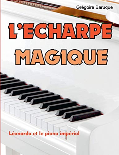 Stock image for L'charpe magique: Lonardo et le piano imprial (French Edition) for sale by Lucky's Textbooks