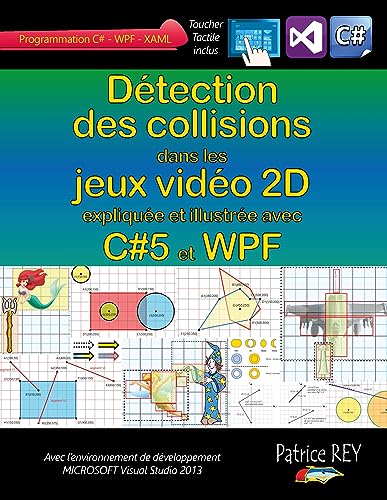 9782322041381: Dtection des collisions dans les jeux vido 2D: avec C#5, WPF et Visual Studio 2013