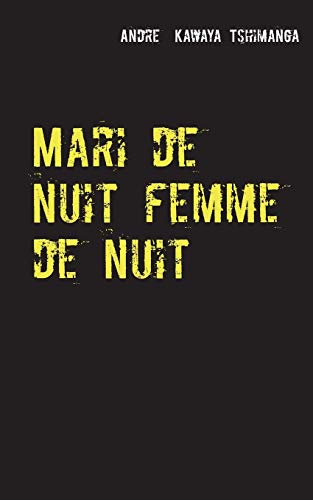 Stock image for Mari de nuit femme de nuit: Un phenomene spirituel, aux consequences effectives (French Edition) for sale by Bookmonger.Ltd