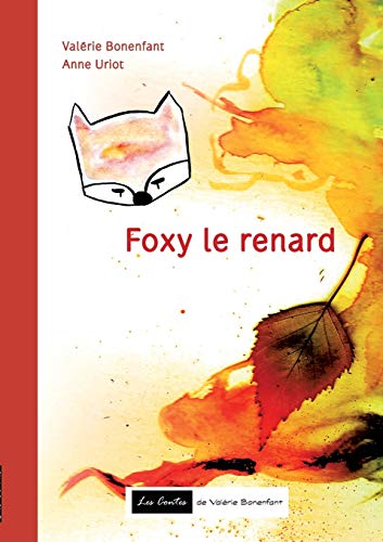 Beispielbild fr Foxy le renard: Les contes de Valrie Bonenfant (French Edition) zum Verkauf von GF Books, Inc.