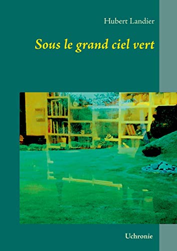 Beispielbild fr Sous le grand ciel vert zum Verkauf von PBShop.store US