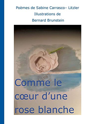 9782322081264: Comme le coeur d'une rose blanche (French Edition)