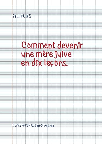 Stock image for Comment devenir une mre juive en dix leons (French Edition) for sale by GF Books, Inc.