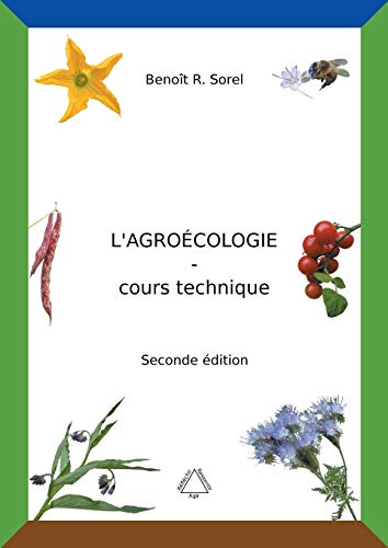 Stock image for L'agrocologie - Cours Technique: Une agriculture biologique artisanale et autonome (French Edition) for sale by Lucky's Textbooks