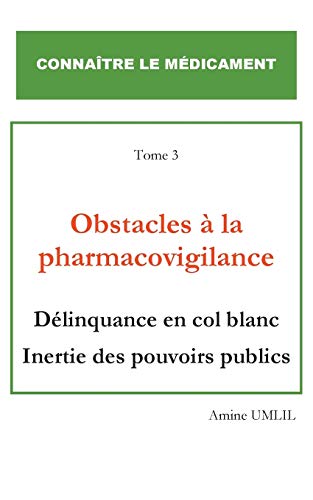 Beispielbild fr Obstacles  la pharmacovigilance: Dlinquance en col blanc inertie des pouvoirs publics (French Edition) zum Verkauf von Lucky's Textbooks