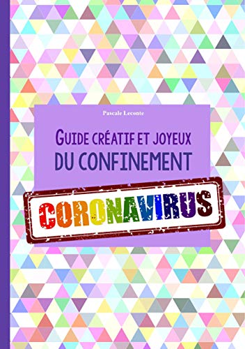 9782322096732: Guide cratif et joyeux du confinement CORONAVIRUS