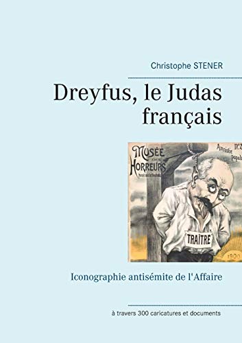 Imagen de archivo de Dreyfus, le Judas franais: Iconographie antismite de l'Affaire (French Edition) a la venta por Lucky's Textbooks