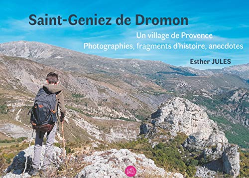 Beispielbild fr Saint-geniez De Dromon: Un Village De Provence, Photographies, Fragments D'histoire Et Anecdotes zum Verkauf von RECYCLIVRE