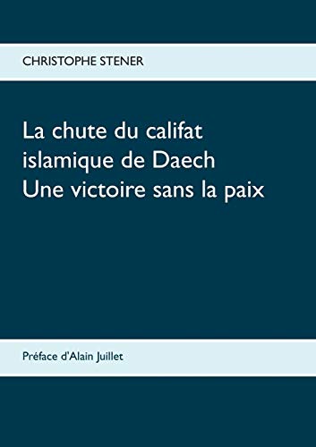 Imagen de archivo de La Chute Du Califat Islamique de Daech French Edition a la venta por PBShop.store US