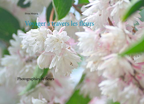 9782322112319: Voyager  travers les fleurs: Photographie de fleurs