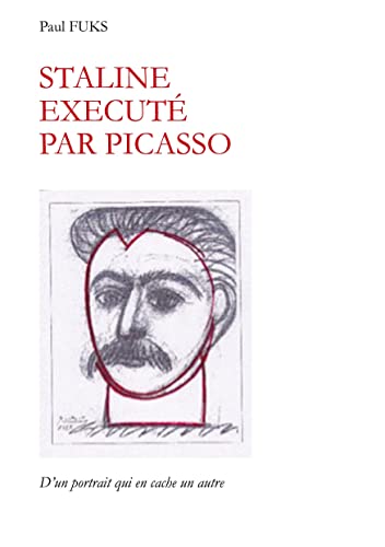 9782322114009: Staline excut par Picasso: D'un portrait qui en cache un autre.