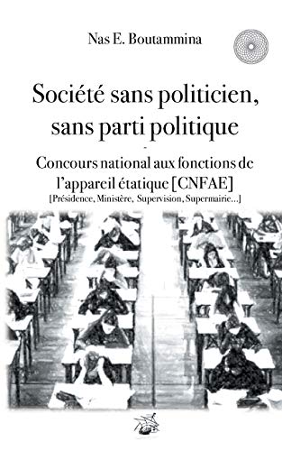 Stock image for Socit sans politicien, sans parti politique - Concours National aux Fonctions de l'Appareil tatique (CNFAE) for sale by PBShop.store US