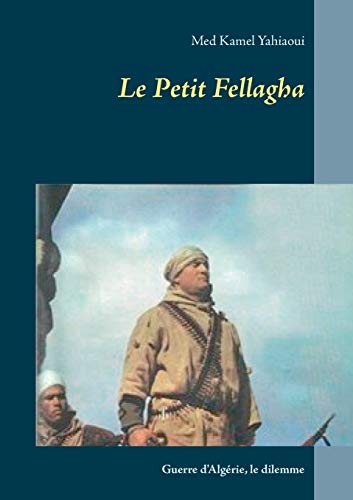 9782322120123: Le Petit Fellagha: Guerre d'Algrie (French Edition)