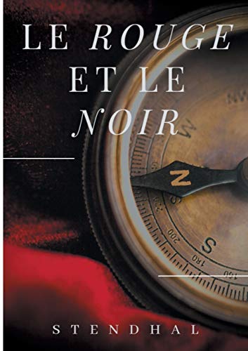 9782322127511: Le Rouge et le Noir de Stendhal: Le parcours et les aventures de Julien Sorel