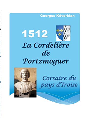 Stock image for La Cordelire De Portzmoguer : Corsaire Du Pays D'iroise for sale by RECYCLIVRE