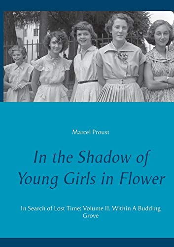 9782322134335: In the Shadow of Young Girls in Flower: In Search of Lost Time: Volume II. Within A Budding Grove: 2