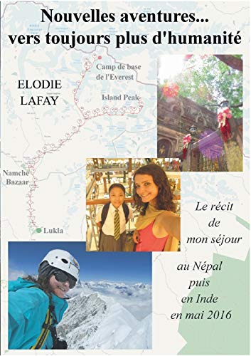 Stock image for Nouvelles aventures vers toujours plus d'humanit: Le rcit de mon sjour au Npal puis en Inde en mai 2016 (French Edition) for sale by Lucky's Textbooks
