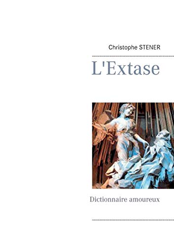 Imagen de archivo de L'Extase Dictionnaire amoureux a la venta por PBShop.store US