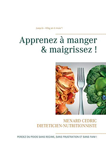 9782322139705: Apprenez  manger & maigrissez !: Halte aux rgimes ! (French Edition)