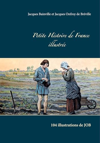 Stock image for Petite Histoire de France illustre: 104 illustrations de JOB for sale by Librairie Th  la page