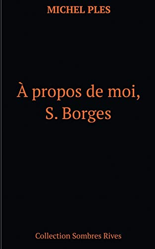 Beispielbild fr A propos de moi, S. Borges zum Verkauf von PBShop.store US