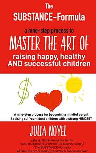 Stock image for The SUBSTANCE-Formula : Master the art of raising happy, healthy & successful children for sale by Buchpark