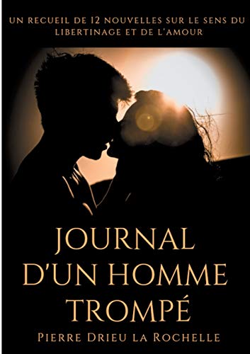 9782322152414: Journal d'un homme tromp: un recueil de 12 nouvelles sur le sens du libertinage et de l'amour (French Edition)