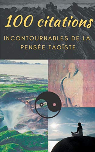 Beispielbild fr 100 citations incontournables de la pense taoste: guide de poche de sagesse spirituelle (French Edition) zum Verkauf von Lucky's Textbooks