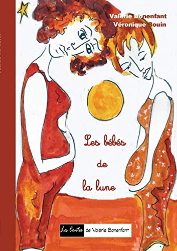 Beispielbild fr Les bbs de la lune: Les contes de Valrie Bonenfant (French Edition) zum Verkauf von GF Books, Inc.