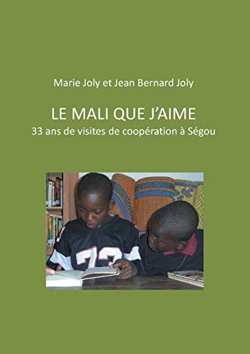 Beispielbild fr Le Mali que j'aime 33 ans de visites de coopration Sgou zum Verkauf von PBShop.store US