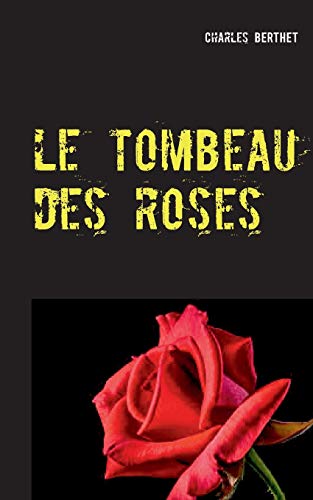 Stock image for Le tombeau des roses (French Edition) for sale by Lucky's Textbooks
