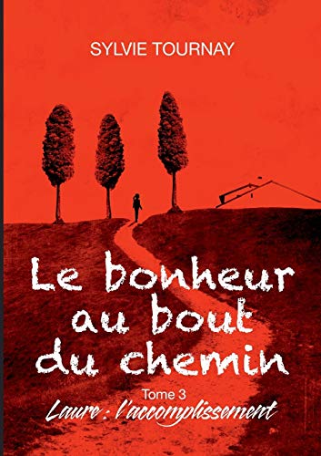 Beispielbild fr Le bonheur au bout du chemin, Tome 3 : Laure : l'accomplissement zum Verkauf von Librairie Th  la page