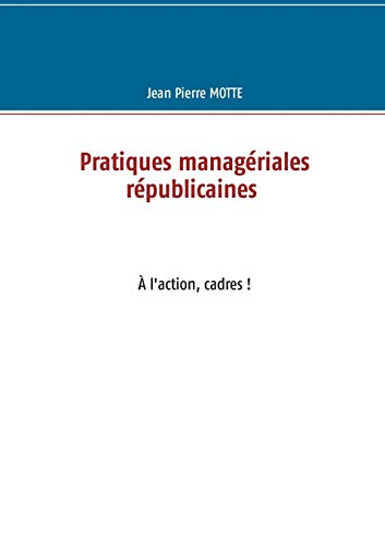 Stock image for Pratiques managriales rpublicaines l'action, cadres for sale by PBShop.store US