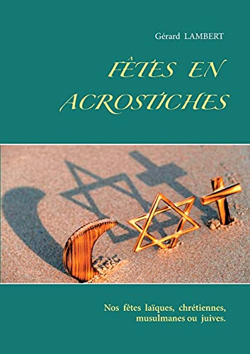 Beispielbild fr Ftes en acrostiches: Nos ftes laques, chrtiennes, musulmanes ou juives. (French Edition) zum Verkauf von GF Books, Inc.