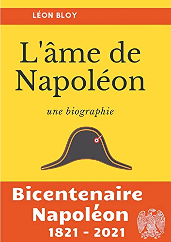 Stock image for L'me de Napolon: La biographie d'une des figures les plus controverses de l'Histoire de France (French Edition) for sale by GF Books, Inc.