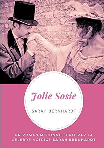 Beispielbild fr Jolie Sosie: Un roman mconnu crit par la clbre actrice Sarah Bernhardt zum Verkauf von medimops