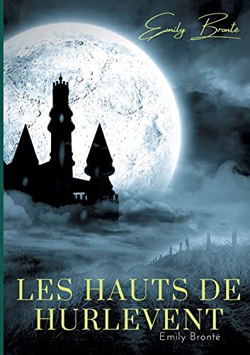 Beispielbild fr Les Hauts de Hurlevent: l'unique roman d'Emily Bront (French Edition) zum Verkauf von Lucky's Textbooks