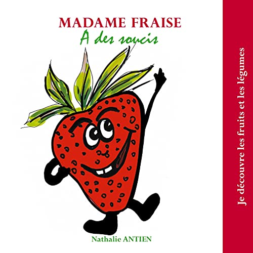 9782322182886: Madame Fraise a des soucis: 6 (Je dcouvre les fruits et lgumes (6))