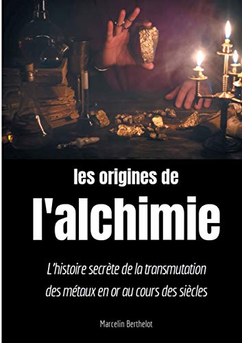 Imagen de archivo de Les origines de l'alchimie: L'histoire secrte de la transmutation des mtaux en or au cours des sicles (BOOKS ON DEMAND) a la venta por medimops