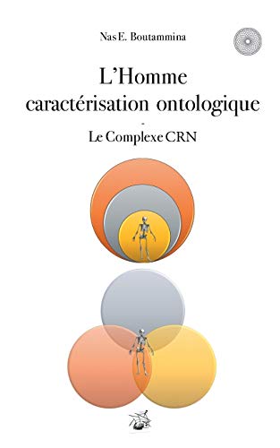 Stock image for L'Homme caractrisation ontologique - Le Complexe CRN: Le Complexe CRN (French Edition) for sale by GF Books, Inc.