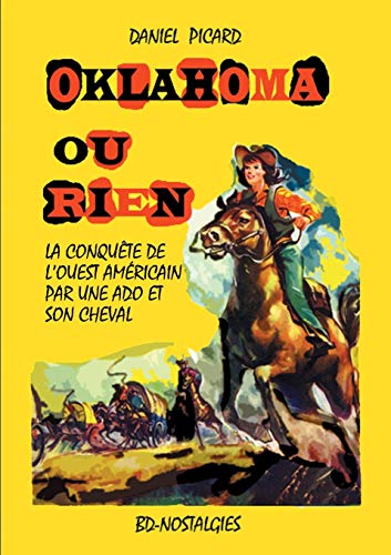 Beispielbild fr Oklahoma ou rien: Conqute de l'Ouest amricain par une adolescente et son cheval. (French Edition) zum Verkauf von Lucky's Textbooks