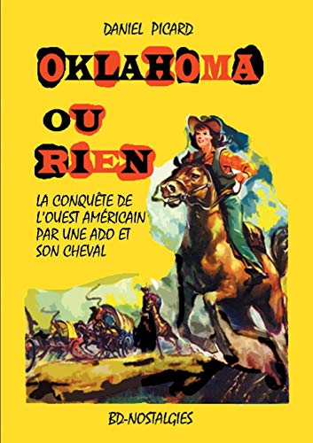 Stock image for Oklahoma ou rien: Conqute de l'Ouest amricain par une adolescente et son cheval. (French Edition) for sale by Lucky's Textbooks