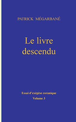 Beispielbild fr Le livre descendu: Essai d'exgse coranique, Volume 3 (French Edition) zum Verkauf von Lucky's Textbooks