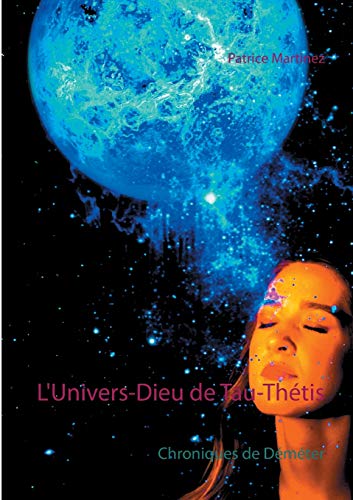 Beispielbild fr L'Univers-Dieu de Tau-Thtis: Chroniques de Dmter (French Edition) zum Verkauf von Lucky's Textbooks