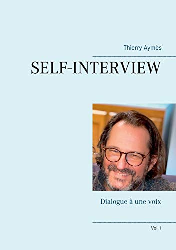 Beispielbild fr Self-Interview: Dialogue  une voix (Vol.1) (French Edition) zum Verkauf von Lucky's Textbooks