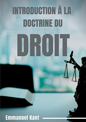 Stock image for Introduction  la Doctrine du droit: lments mtaphysiques de la doctrine du droit (premire partie de la Mtaphysique des Moeurs) (French Edition) for sale by GF Books, Inc.