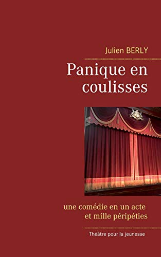 Stock image for Panique en coulisses: une comdie en un acte et mille pripties (French Edition) for sale by GF Books, Inc.