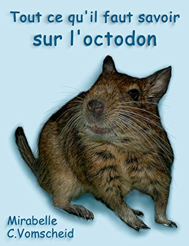 Stock image for Tout ce qu'il faut savoir sur l'octodon (French Edition) for sale by Lucky's Textbooks